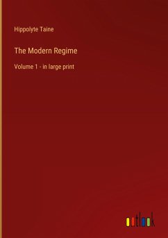 The Modern Regime - Taine, Hippolyte