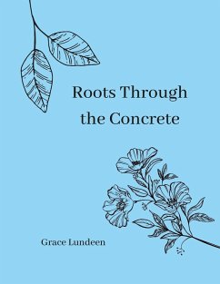 Roots Through the Concrete - Lundeen, Grace