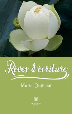 Rêves d'écriture - Muriel Dutilleul