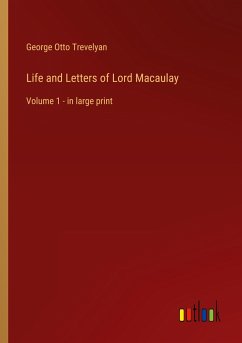 Life and Letters of Lord Macaulay - Trevelyan, George Otto