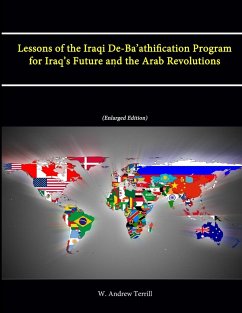 Lessons of the Iraqi De-Ba'athification Program for Iraq's Future and the Arab Revolutions (Enlarged Edition) - Terrill, W. Andrew; Institute, Strategic Studies