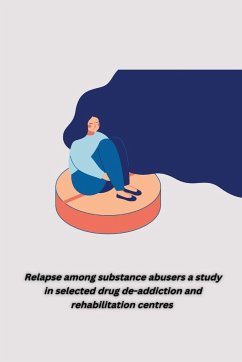 Relapse among substance abusers a study in selected drug de addiction and rehabilitation centres - Aruna, Singh