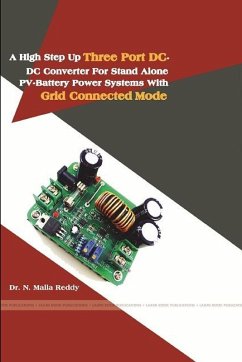 A HIGH STEP UP THREE PORT DC-DC CONVERTER FOR STAND ALONE PV-BATTERY POWER SYSTEMS WITH GRID CONNECTED MODE - Reddy, N. Malla