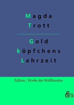Goldköpfchens Lehrzeit - Trott, Magda