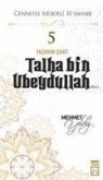 Talha Bin Ubeydullah R.A. - Cennetle Müjdeli 10 Sahabe 5