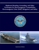 Shipboard Bonding, Grounding, and Other Techniques for Electromagnetic Compatibility, Electromagnetic Pulse (EMP) Mitigation, and Safety