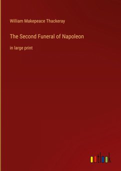 The Second Funeral of Napoleon - Thackeray, William Makepeace
