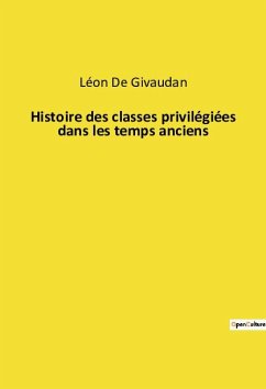 Histoire des classes privilégiées dans les temps anciens - de Givaudan, Léon