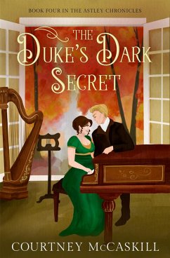 The Duke's Dark Secret (The Astley Chronicles, #4) (eBook, ePUB) - McCaskill, Courtney