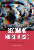 Becoming Noise Music (eBook, ePUB)