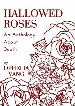 Hallowed Roses: A Micro-Anthology About Death (eBook, ePUB) - Vang, Ophelia