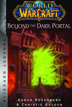 World of Warcraft: Beyond the Dark Portal (eBook, ePUB) - Rosenberg, Aaron; Golden, Christie