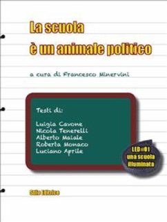 La scuola è un animale politico (eBook, ePUB) - Cavone, Luigia; Maiale, Alberto; Minervini, Francesco; Monaco, Roberta; Tenerelli, Nicola