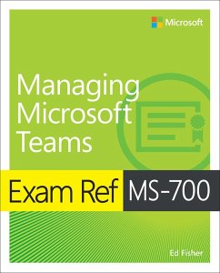 Exam Ref MS-700 Managing Microsoft Teams (eBook, ePUB) - Fisher, Ed