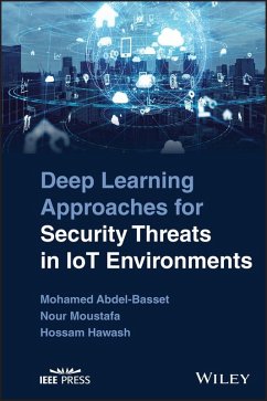 Deep Learning Approaches for Security Threats in IoT Environments (eBook, ePUB) - Abdel-Basset, Mohamed; Moustafa, Nour; Hawash, Hossam