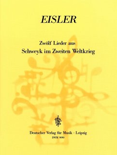 12 Lieder aus Schweyk im Zweiten Weltkrieg für Gesang und zwei Klaviere