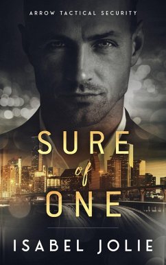 Sure of One (Arrow Tactical Security, #2) (eBook, ePUB) - Jolie, Isabel