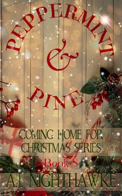 Peppermint & Pine (Coming Home for Christmas Series, #8) (eBook, ePUB) - Nighthawke, A. J.