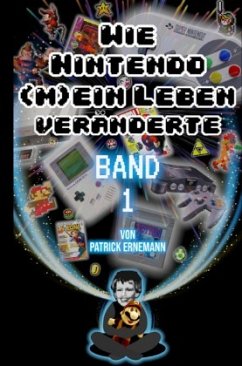 Wie Nintendo (m)ein Leben veränderte - Ernemann, Patrick