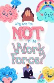 Why Are You NOT in the Workforce? (Financial Freedom, #75) (eBook, ePUB)