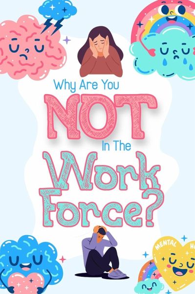 Why Are You NOT in the Workforce? (Financial Freedom, #75) (eBook, ePUB) Why Are You NOT in the Workforce? (Financial Freedom, #75) (eBook, ePUB)