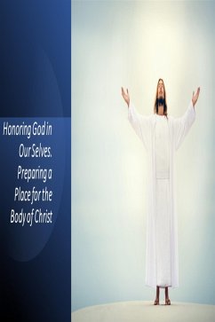 Cover Honoring God in Our Selves. Preparing a Place for the Body of Christ (eBook, ePUB)