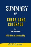 Summary of Cheap Land Colorado By Ted Conover: Off-Gridders at America's Edge (eBook, ePUB)