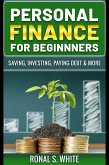 Personal Finance For Beginners - Saving, Investing, Paying Debt & More (eBook, ePUB)