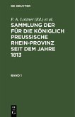 Sammlung der für die Königlich Preussische Rhein-Provinz seit dem Jahre 1813. Band 1 (eBook, PDF)