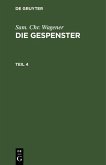 Sam. Chr. Wagener: Die Gespenster. Teil 4 (eBook, PDF)