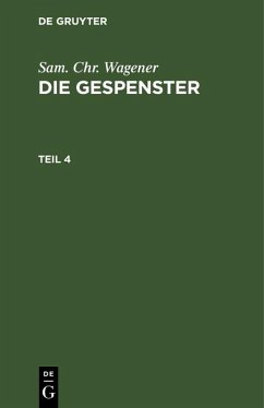 Sam. Chr. Wagener: Die Gespenster. Teil 4 (eBook, PDF) - Wagener, Sam. Chr.