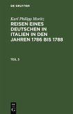 Karl Philipp Moritz: Reisen eines Deutschen in Italien in den Jahren 1786 bis 1788. Teil 3 (eBook, PDF)
