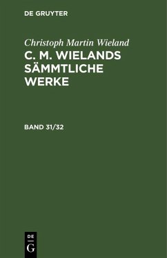 Christoph Martin Wieland: C. M. Wielands Sämmtliche Werke. Band 31/32 (eBook, PDF) - Wieland, Christoph Martin