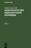 Johan Jacob Sell: Geschichte des Herzogthums Pommern. Teil 3 (eBook, PDF)