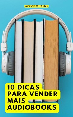 10 Dicas Para Vender Mais Audiobooks (eBook, ePUB) - Avante Editorial