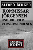 Kommissar Jörgensen und die vier Verschwundenen: Kommissar Jörgensen Hamburg Krimi (eBook, ePUB)