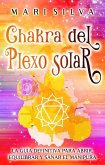 Chakra del plexo solar: La guía definitiva para abrir, equilibrar y sanar el Manipura (eBook, ePUB)