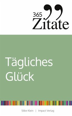 365 Zitate für tägliches Glück - Klein, Silke