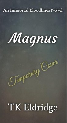 Magnus (Immortal Bloodlines, #4) (eBook, ePUB) - Eldridge, Tk