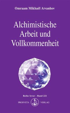 Alchimistische Arbeit und Vollkommenheit (eBook, ePUB) - Aïvanhov, Omraam Mikhaël