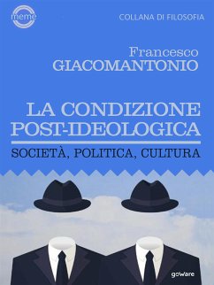 La condizione post-ideologica. Società, politica, cultura (eBook, ePUB) - Giacomantonio, Francesco