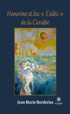 Honorine et les « Exilés » de la Caraïbe (eBook, ePUB) - Borderies, Jean Marie