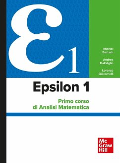 Epsilon 1. Primo corso di analisi matematica - Bertsch, Michiel; Dall'Aglio, Andrea; Giacomelli, Lorenzo Epsilon 1. Primo corso di analisi matematica - Bertsch, Michiel; Dall'Aglio, Andrea; Giacomelli, Lorenzo