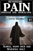 Schrei, wenn dich der Werwolf holt: Reverend Pain 2: Priester der Apokalypse (eBook, ePUB)