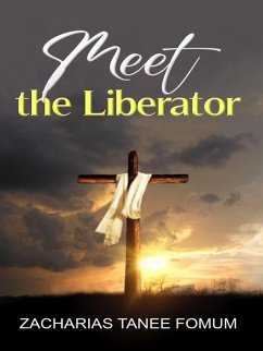 Meet The Liberator (God Loves You, #8) (eBook, ePUB) - Fomum, Zacharias Tanee