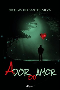 A dor do amor (eBook, ePUB) - Silva, Nicolas do Santos