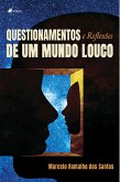 Questionamentos e reflexo~es de um mundo louco (eBook, ePUB)