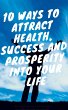 10 ways to attract health, succes and... - Bild 1