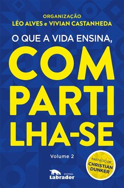 O que a vida ensina, compartilha-se Volume 2 (eBook, ePUB) - Alves, Léo; Castanheda, Vivian