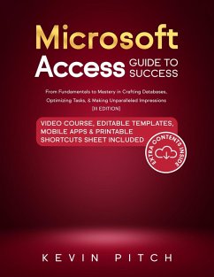 Cover Microsoft Access Guide to Success: From Fundamentals to Mastery in Crafting Databases, Optimizing Tasks, & Making Unparalleled Impressions [III EDITION] (eBook, ePUB)